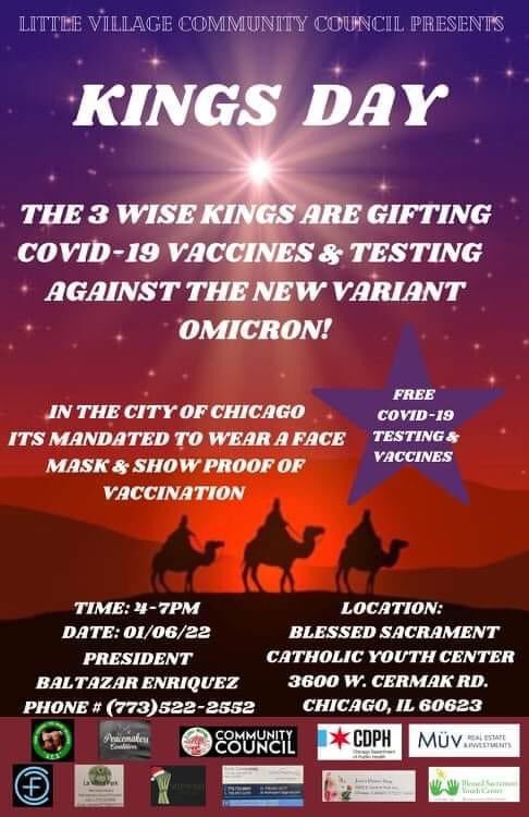 For Kings Day we are  providing the community with covid-19 vaccines &amp; testing. Event will take place on January 6th from 4pm to 7pm at the Blessed Sacrament Youth Center. 3600 w Cermak IL
