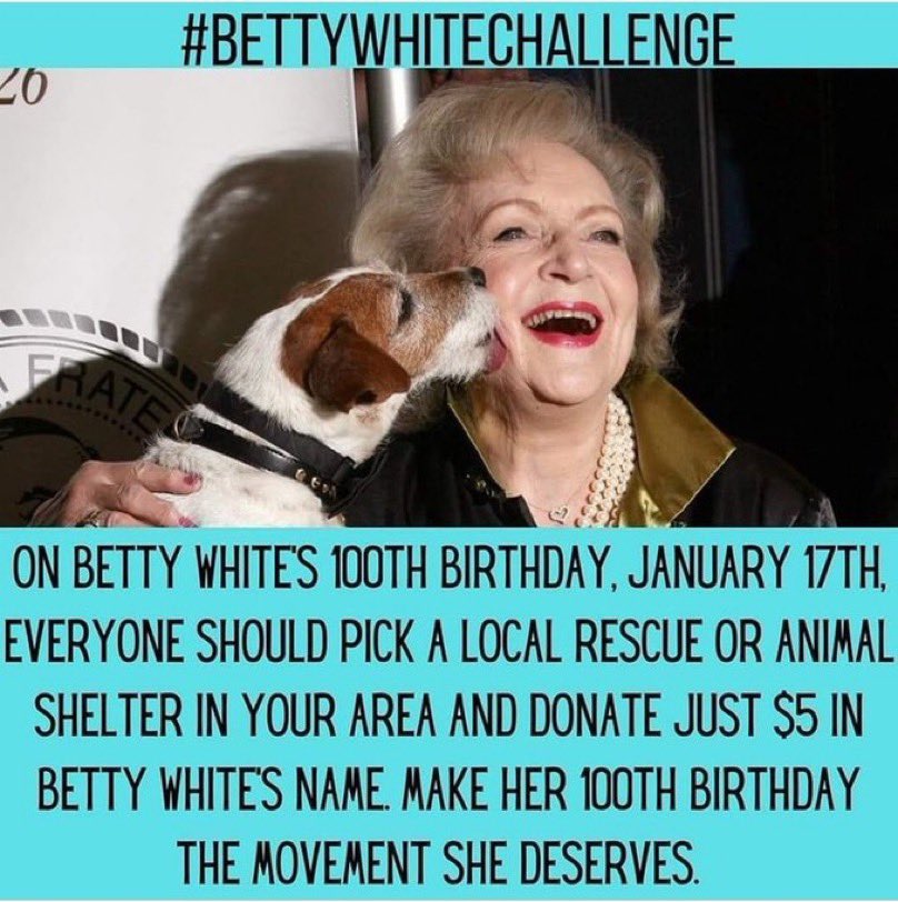 Help Betty celebrate her 100th birthday by donating to your local animal shelter!

#BettyWhiteChallenge