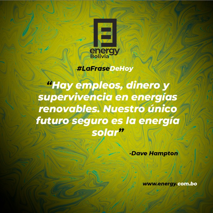 EnergyComBo's tweet photo. #LaFraseDeHoy 
“Hay empleos, dinero y supervivencia en energías renovables. Nuestro único futuro seguro es la energía solar”
                            -Dave Hampton https://t.co/jAxkJNJOU1