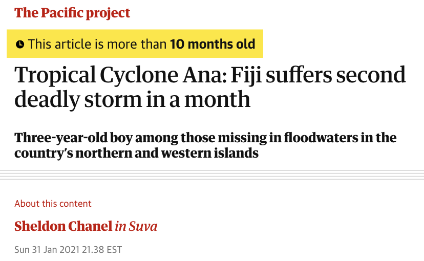 Guardian headline: "Tropical Cyclone Ana: Fiji suffers second deadly storm in a month This article is more than 10 months old Three-year-old boy among those missing in floodwaters in the country’s northern and western islands"