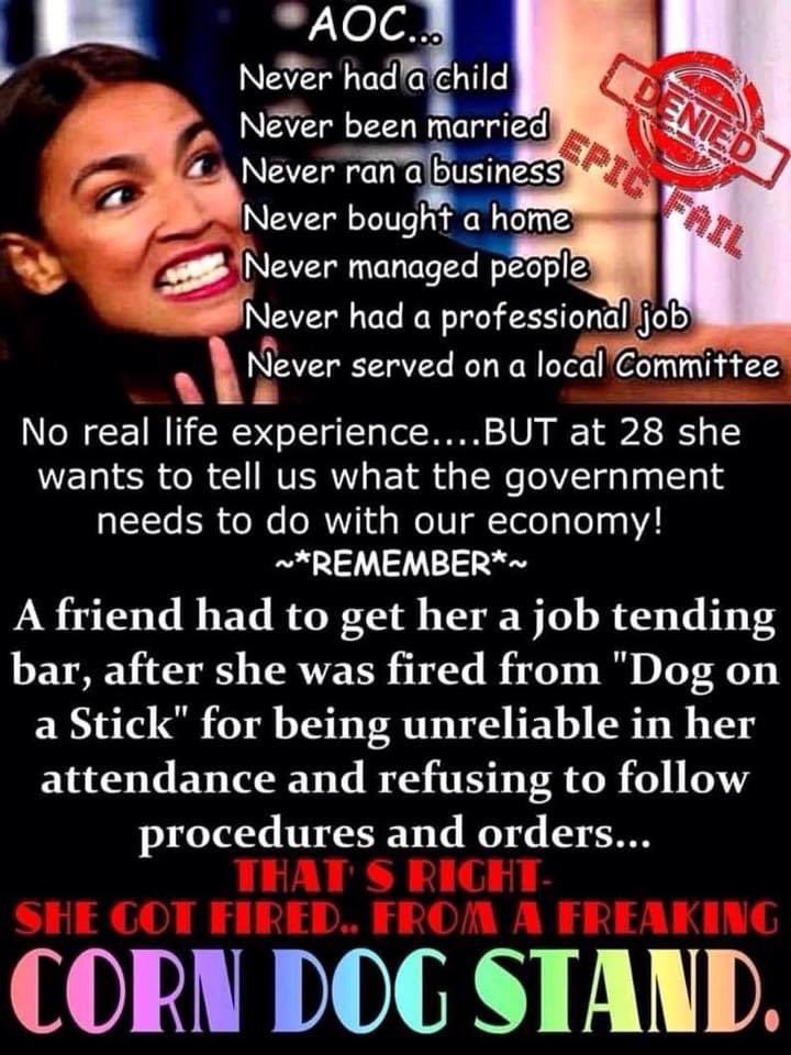 TinaTweeker's tweet photo. @Be_Transformers @Ramsey_Steve @krunalley @AnBeOnd @pjbowles4 @DLindsey2 @nancyleeca @deeleebee4 @Briteeye777 @_LET_it_Ride @argelio_leon @beautify7500 @RickyTricky56 @Johnnyd1965 @Amberis4LSU @Tvanderbroek @JanRogerson1 @MRB47784492 @Investigator_51 @MarkEasterday8 @RickyMiddleto14 AOC should have Paid Her student loans by Now!

She should ask her Corrupt Boss Pelosi to help her out!

Fired from Hotdog on the Stick, to Senator of NY State! https://t.co/fpz7vgRjLI