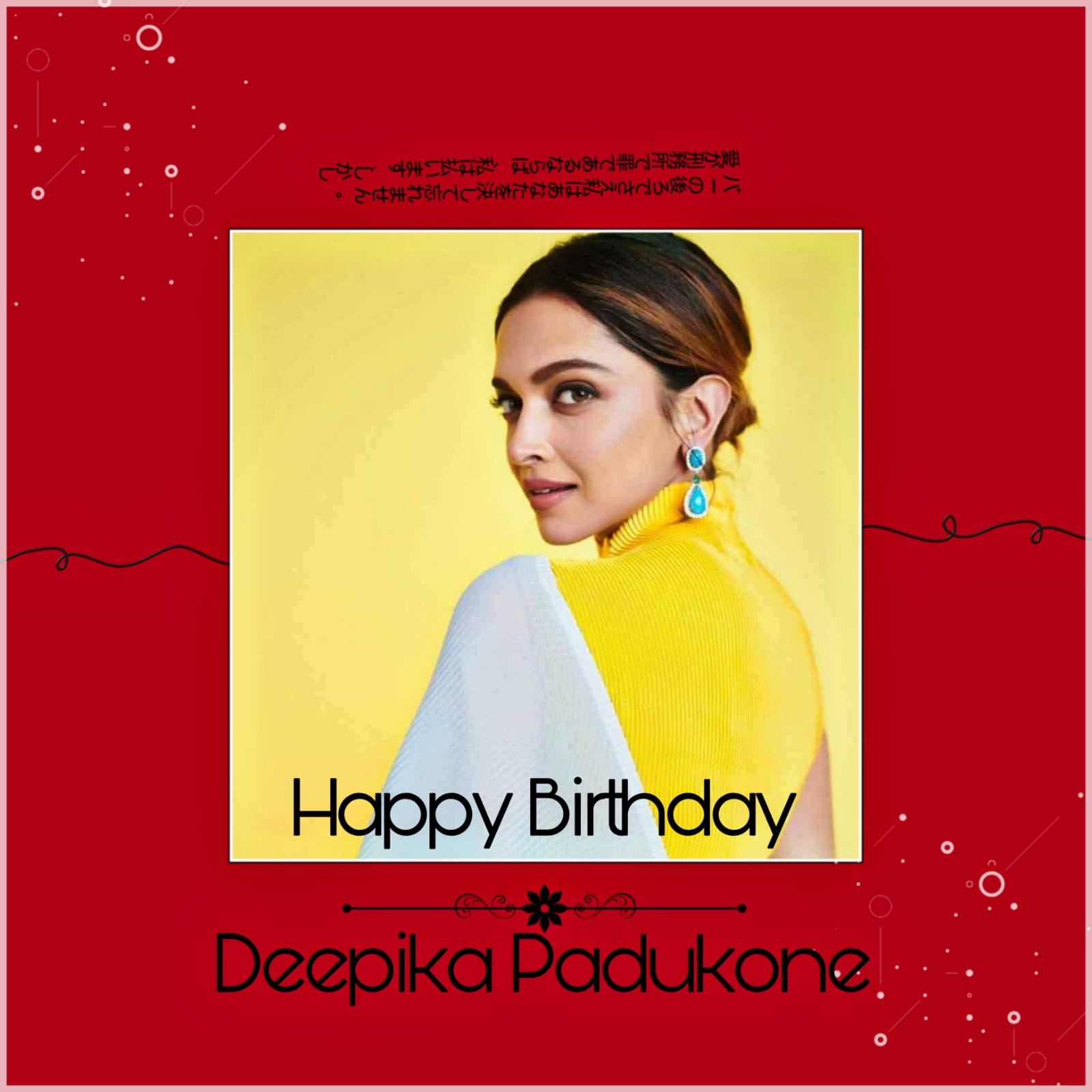 Happy BIRTHDAY 
Deepika padukone   