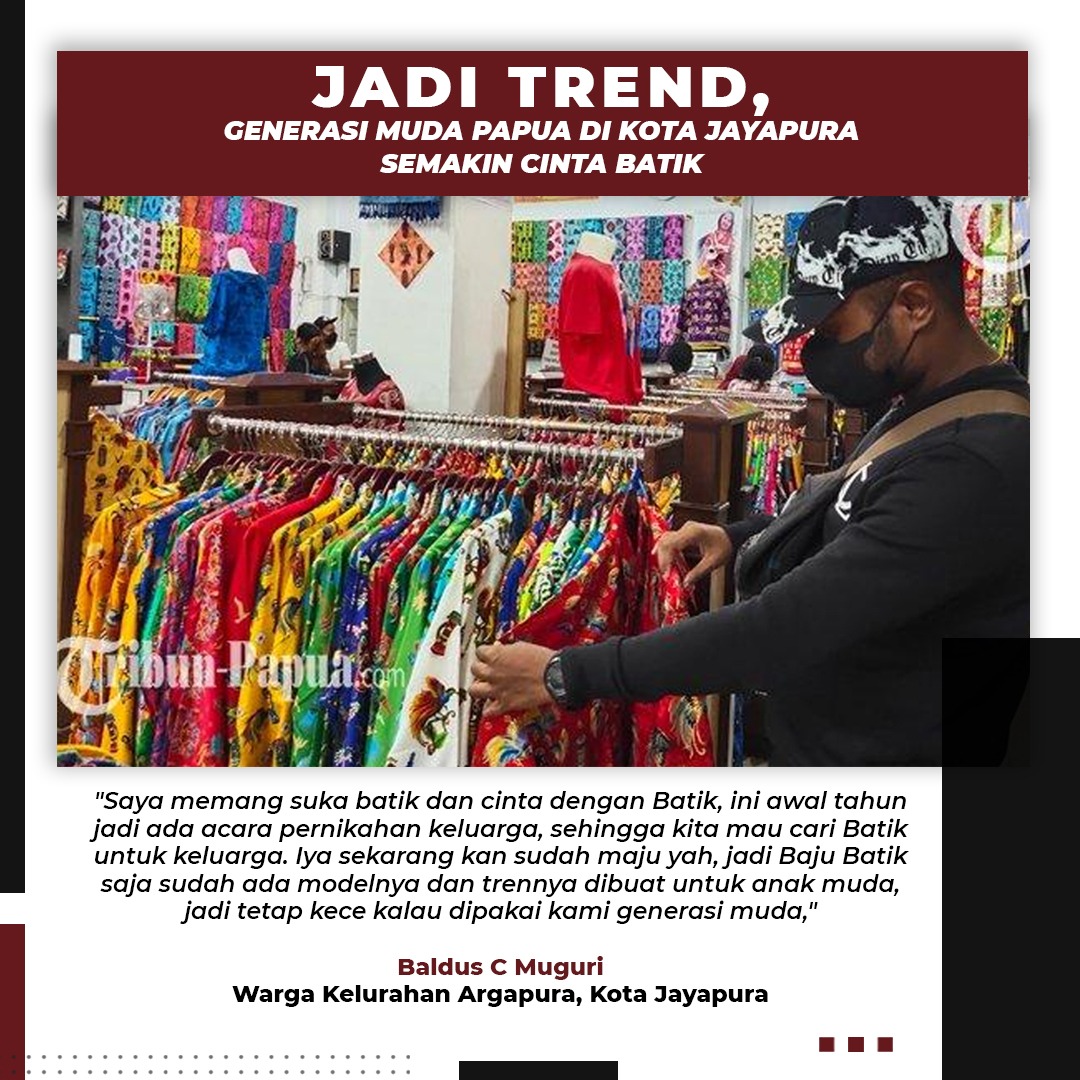 Dikatakan Baldus, saat ini Batik tidak terkesan tua, kolot, dan ketinggalan zaman, tetapi sebaliknya dengan tren mode yang semakin kekinian, membuat Batik digemari olehnya.