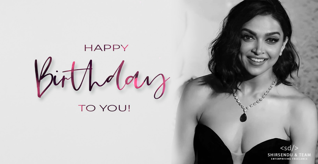 HAPPY BIRTHDAY...... Bollywood beauty Deepika Padukone.     