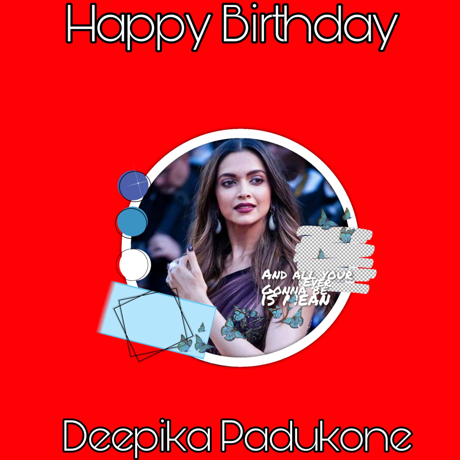 Happy Birthday
Deepika padukone   