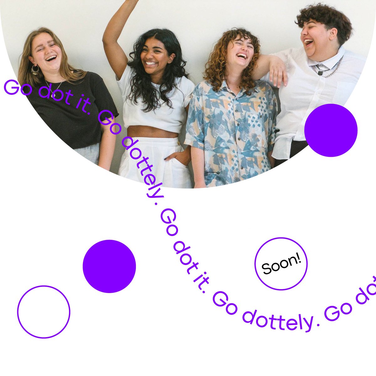 Be creative and fun.

Go dot it. Got dottely.

Soon...!