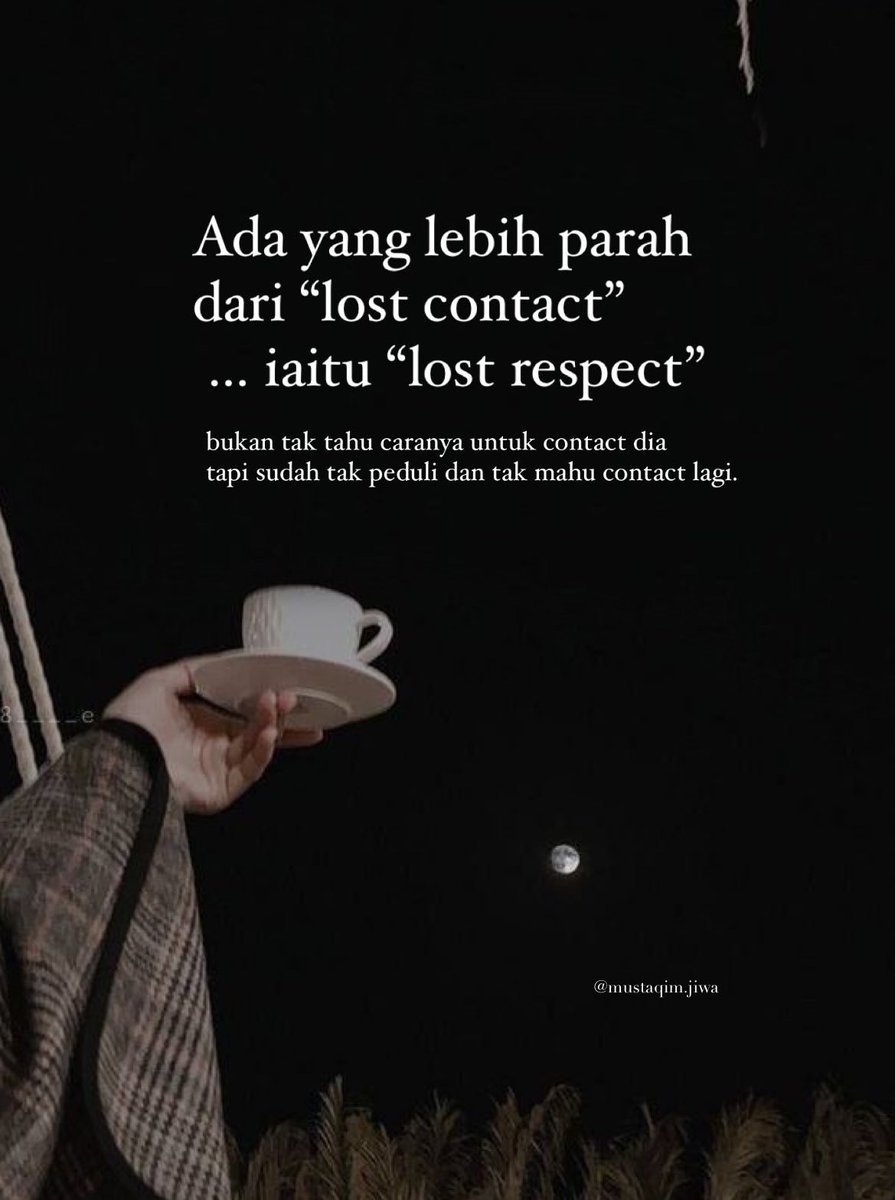 Ada yang lebih parah dari
lost contact, iaitu lost respect.