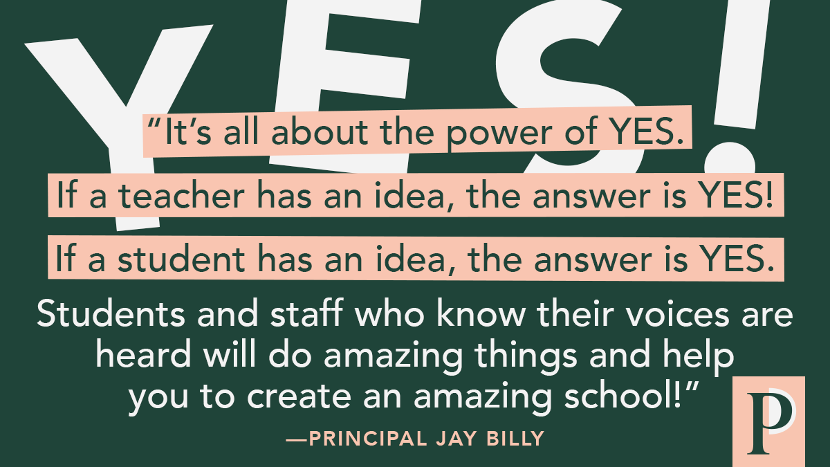 PrincipalProj's tweet photo. "If a teacher has an idea, the answer is YES! If a student has an idea, the answer is YES." – P @JayBilly2 https://t.co/6wrDM2qFer