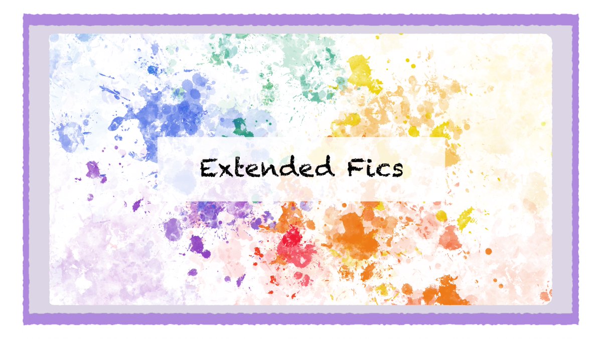 ✏️ EXTENDED FICS 🏳️‍🌈