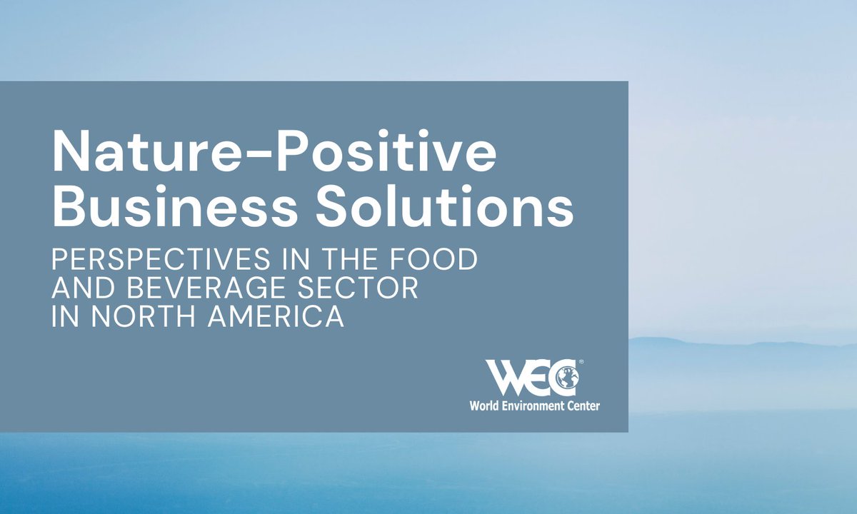 WorldEnvCenter's tweet photo. The @WorldEnvCenter has released “Nature-Positive Business Solutions: Perspectives in the Food and Beverage Sector in North America” with support from @UNEP_NAmerica and Miridae Natural Capital. https://t.co/3WnM0SKnKl