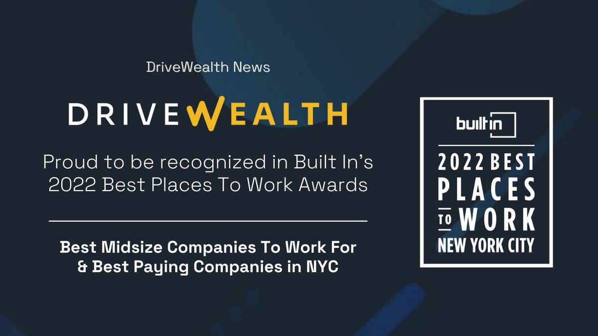 DriveWealth's tweet photo. Proud to be recognized by @BuiltIn for the 2022 Best Places To Work Awards in the Best Midsize Companies to Work For &amp; Best Paying Companies in NYC categories for the second consecutive year! Learn more about our company: https://t.co/WPEtuCQaeF #2022BuiltInBest https://t.co/BXgQrz93W0