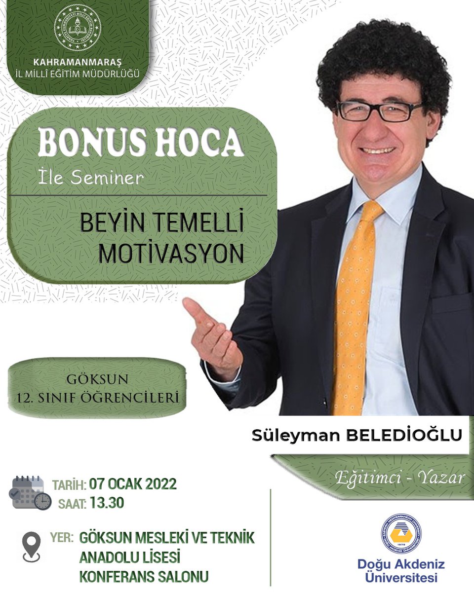 Müdürlüğümüz ile Doğu Akdeniz Üniversitesi iş birliğinde Eğitimci-Yazar Süleyman Beledioğlu tarafından Göksun ilçemizde "Beyin Temelli Motivasyon" konulu seminer verilecektir.

📍 Göksun MTAL Konferans Salonu
📆 7 Ocak
⏰ 13.30

<a href="/yusufkahraman_7/">Yusuf Kahraman</a> <a href="/goksunmem/">Göksun İlçe Millî Eğitim Müdürlüğü</a> <a href="/tcmeb/">Millî Eğitim Bakanlığı</a>