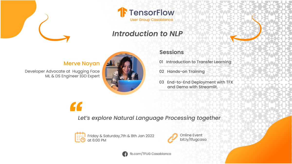 TensorflowC's tweet photo. On Jan 7 and 8 we are hosting @mervenoyann, who will introduce NLP in three sessions:
Session 1: Introduction to Transfer Learning
Session 2: Hands-on Training
Session 3: End-to-End Deployment with TFX and Demo with Streamlit, Collaborating over Hugging Face Hub
#tfugcasablanca https://t.co/ACUyO27Uio