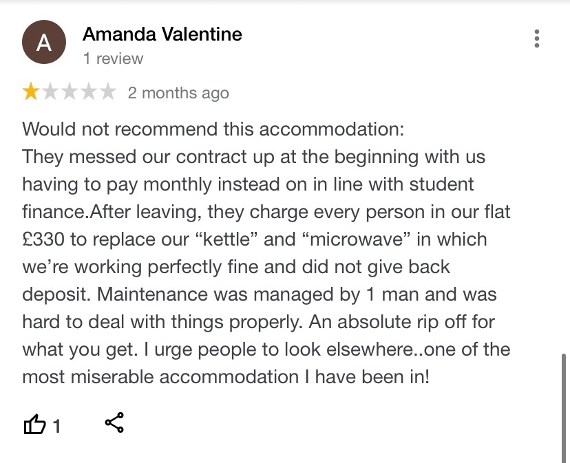 Amanda “They charge every person in our flat £330 to replace our kettle and microwave which are working perfect did not give back deposit. An absolute rip off. Look elsewhere”

YPP Lettings YPP_Lettings not affiliated with or connected to any similarly-named individuals or brands