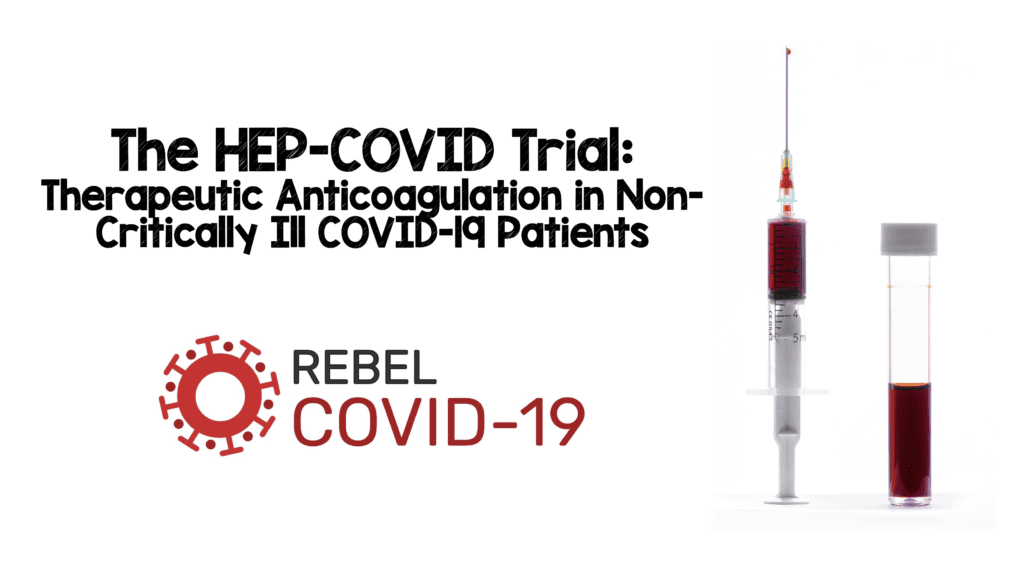 The HEP-COVID Trial: Therapeutic Anticoagulation in Non-Critically Ill COVID-19 Patientshttps://loom.ly/olRSWCQ #medicalblog #covid19 #covidtreatment