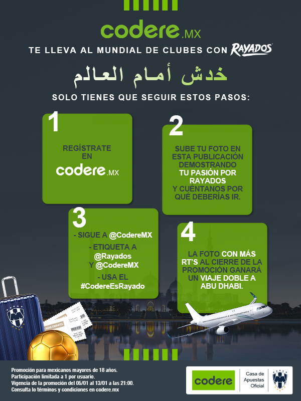 🐪¡Conviértete en el embajador Codere y acompaña a <a href="/Rayados/">Rayados</a> al Mundial de Clubes! 🇦🇪

➡️Sigue las bases de participación. 
🚨Recuerda subir tu foto en esta publicación.

⏳ Promoción valida del 05/01 al 13/01 a las 21:00 hrs (Hora de CDMX)
TyC: b.link/MundialDeClube…