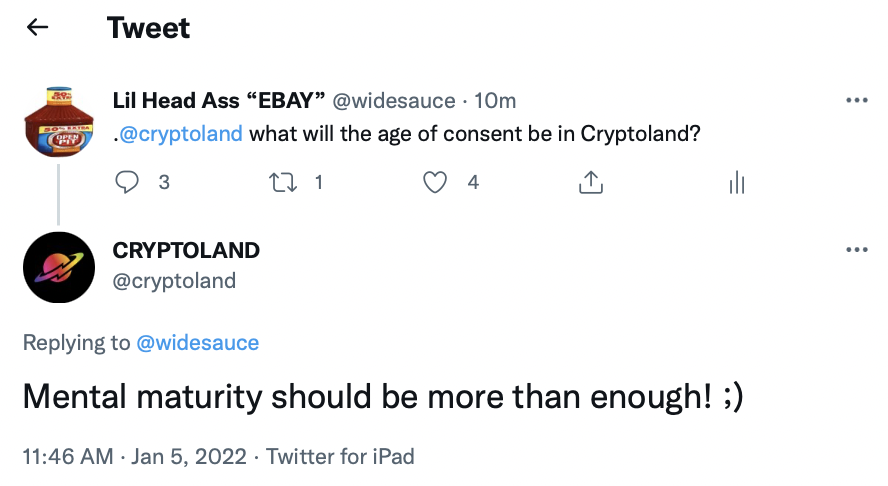 Twitter conversation: Lil Head Ass “EBAY” @widesauce: .@cryptoland  what will the age of consent be in Cryptoland? 
      CRYPTOLAND @cryptoland: Mental maturity should be more than enough! ;)