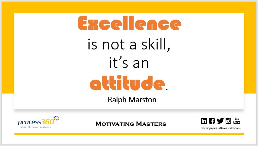 _process360's tweet image. Excellence is not a skill, it’s an attitude. – Ralph Marston

#process360 #MotivatingMasters  #Attitude