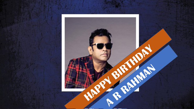 Happy Birthday A R Rahman Sir!        
