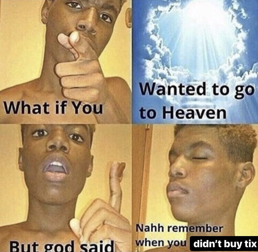 guys please come to the show on Sunday I’m running out of meme templates