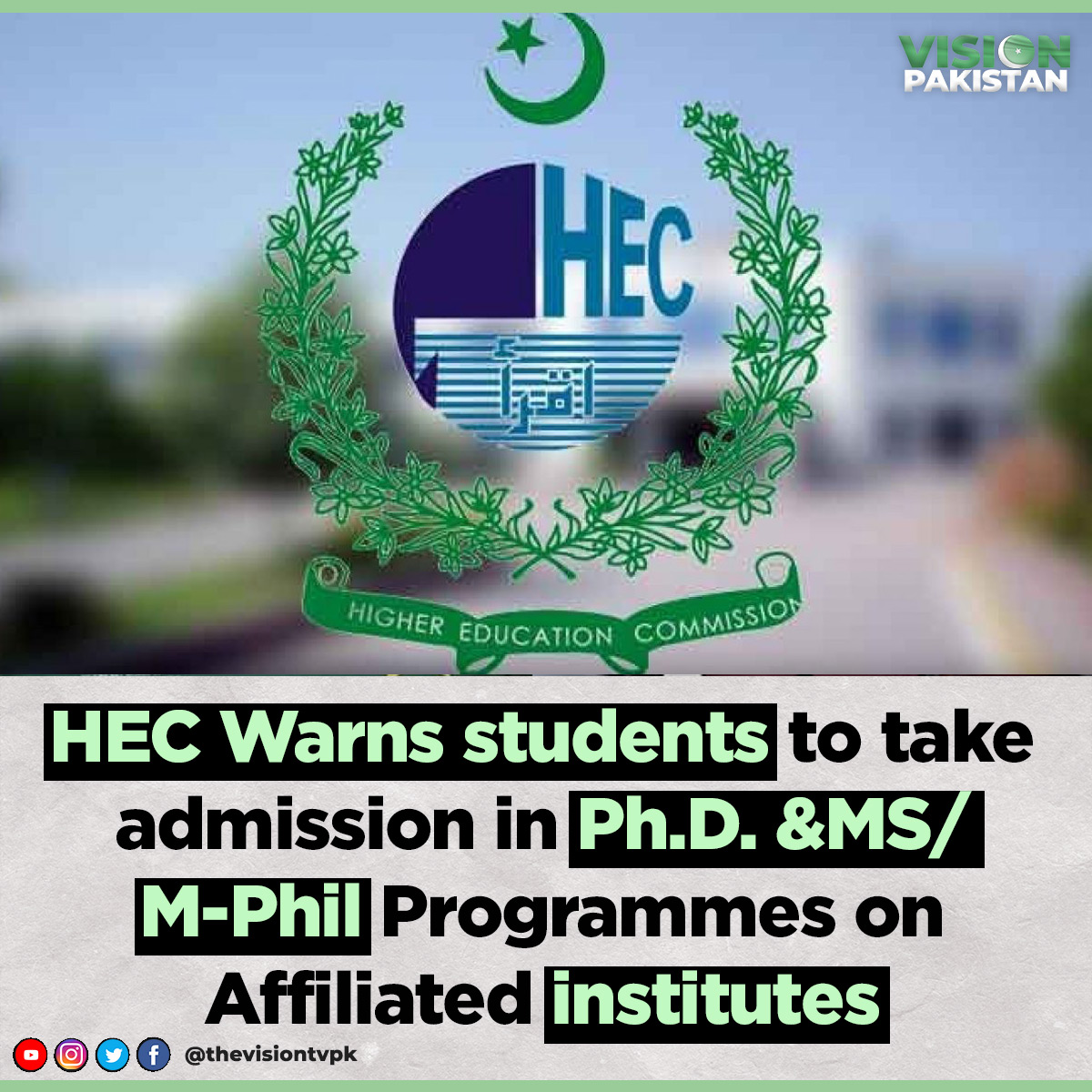 thevisiontvpk's tweet photo. HEC Warns students to take admission in Ph.D. &MS/ M-Phil Programmes on Affiliated institutes
#HEC #PhD #MastersProgrammes #admissions https://t.co/eahZR8lEHW