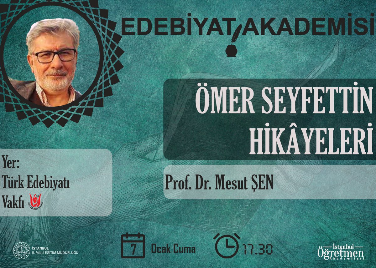 Edebiyat Akademisi'nde, Prof.Dr.Mesut Şen,cuma günü  "Ömer Seyfettin Hikayeleri"ni anlatacak.<a href="/tcmeb/">Millî Eğitim Bakanlığı</a> <a href="/memleventyazici/">Levent Yazıcı</a> <a href="/istanbulilmem/">İstanbul İl Millî Eğitim Müdürlüğü</a> <a href="/mehmetnezirr/">Mehmet nezir</a> <a href="/Ist_Akademiler/">İstanbul Öğretmen Akademileri</a>