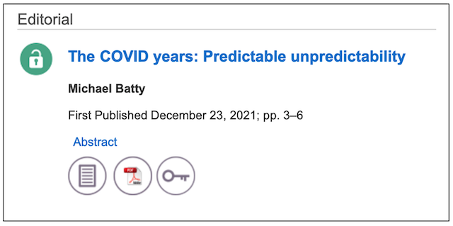 The COVID years: Predictable unpredictability, new editorial in EPB: Urban Analytics and City Science 2022, Vol. 49(1) 3–6 , PDF open access here bit.ly/33tzQjC Contents to first issue 2022: bit.ly/3zUAEtT