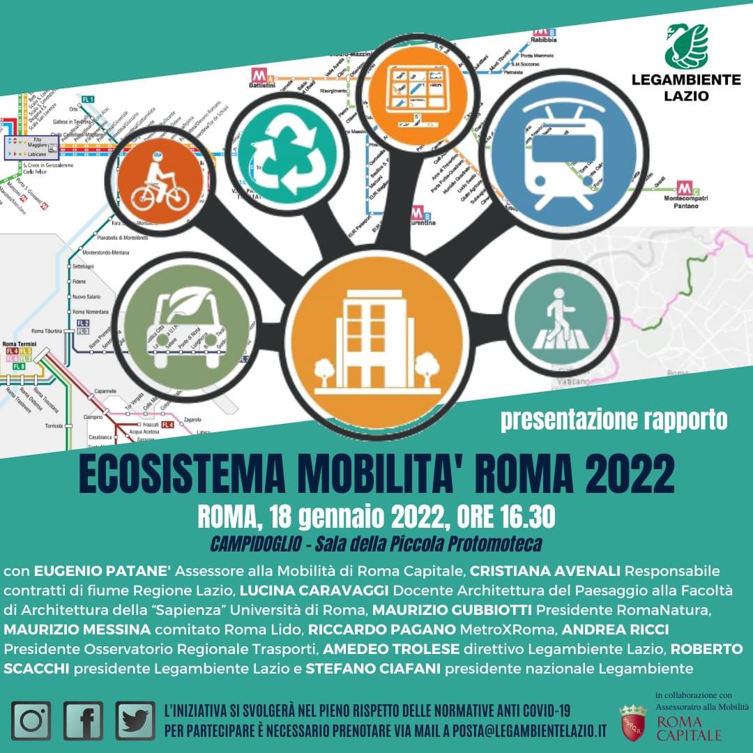 Presentazione Rapporto
ECOSISTEMA MOBILITA' ROMA
ROMA, 18 gennaio 2022, ORE 16.30 CAMPIDOGLIO - Sala della Piccola Protomoteca
Per partecipare è necessario prenotare via mail a posta@legambientelazio.it