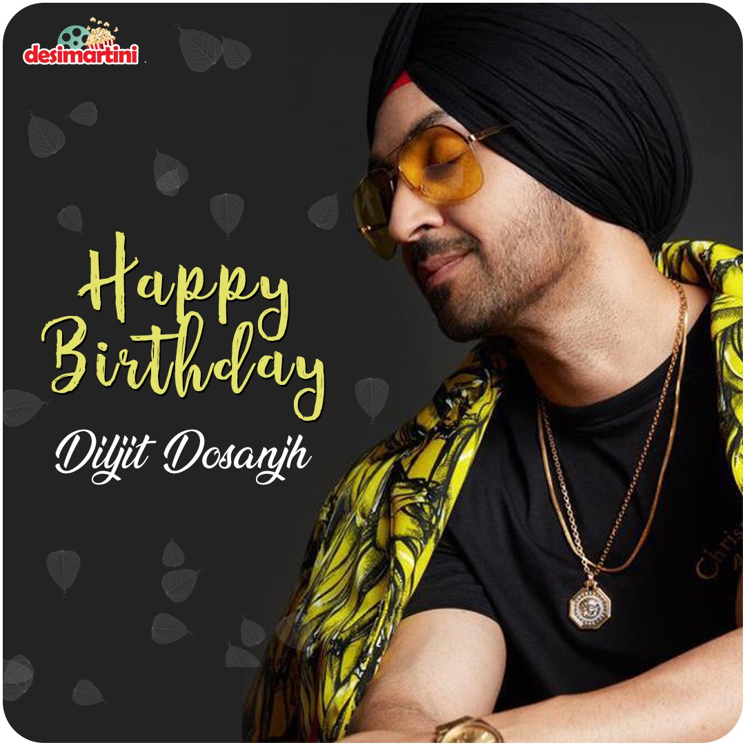 Happy Birthday Diljit Dosanjh. Keep shining!   