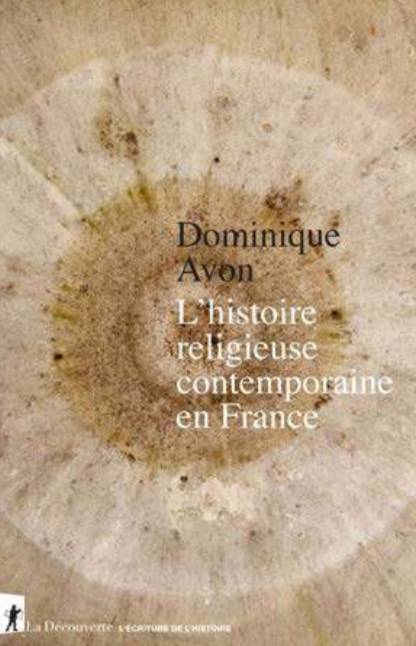 flr_louis's tweet photo. Dominique Avon - L’histoire religieuse contemporaine en France à paraître en mars chez La Découverte https://t.co/FQZrFxXLV9