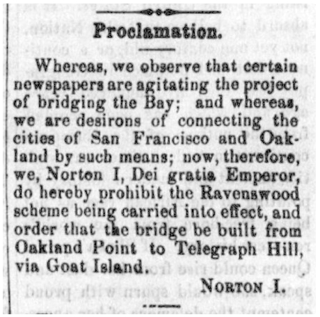 150 YEARS AGO — On 6 Jan 1872, Emperor Norton issued the 1st of 3 Proclamations that year setting out the vision for the SF–Oakland Bay Bridge. Note to Sacto: Add 'Emperor Norton Bridge' as an honorary name in 2022. @burritojustice @peterhartlaub @BrokeAssStuart @joerosatojr