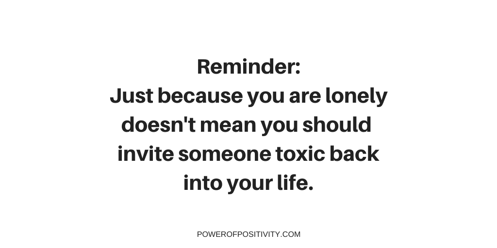 LIVEpositivity's tweet photo. Reminder: Just because you are lonely doesn't mean you should invite someone toxic back into your life. https://t.co/MFNZTFQ3YQ