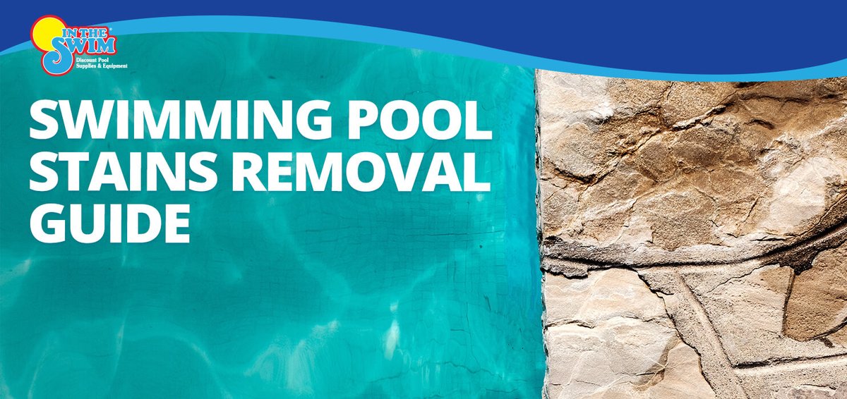 Swimming Pool Stains Removal Guide blog.intheswim.com/swimming-pool-…