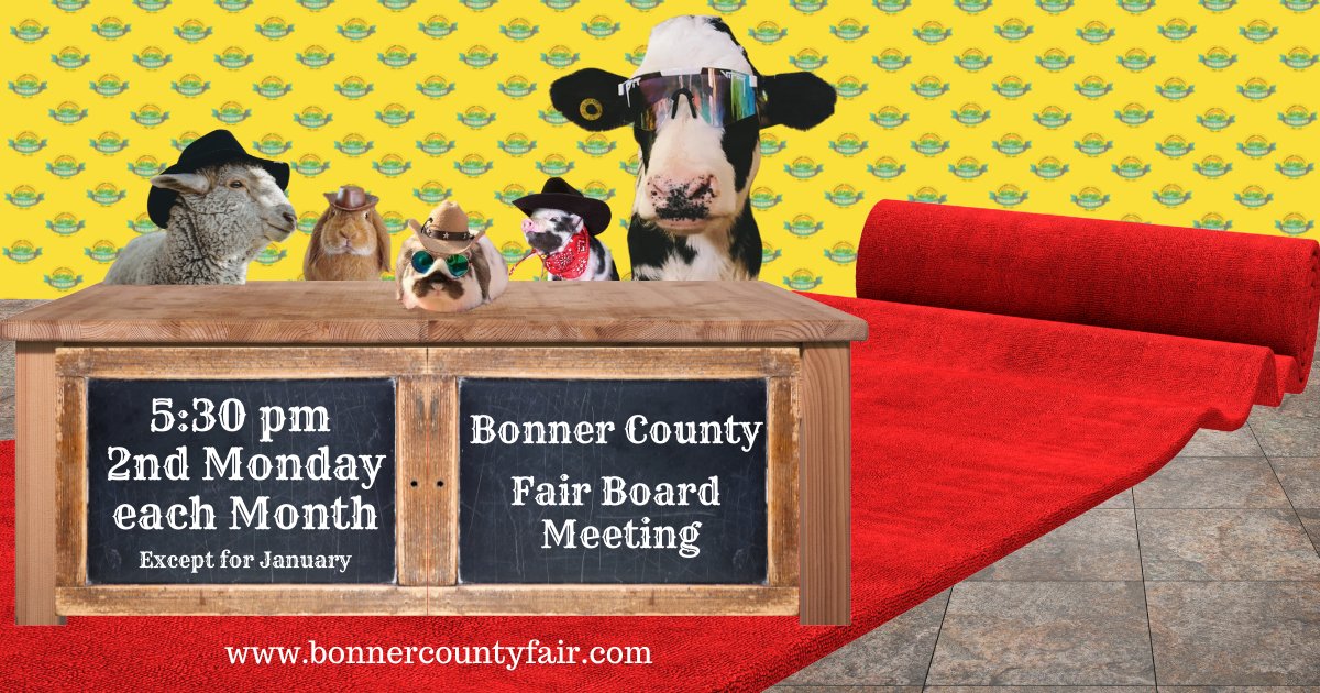 To anyone interested in attending the Bonner County Fair Board meetings that the Fair Board meets the 2nd Monday of each month at 5:30 pm. For more info regarding the Fair Board, or if you are interested in becoming more involved with the Fair, please call 208-263-8414.