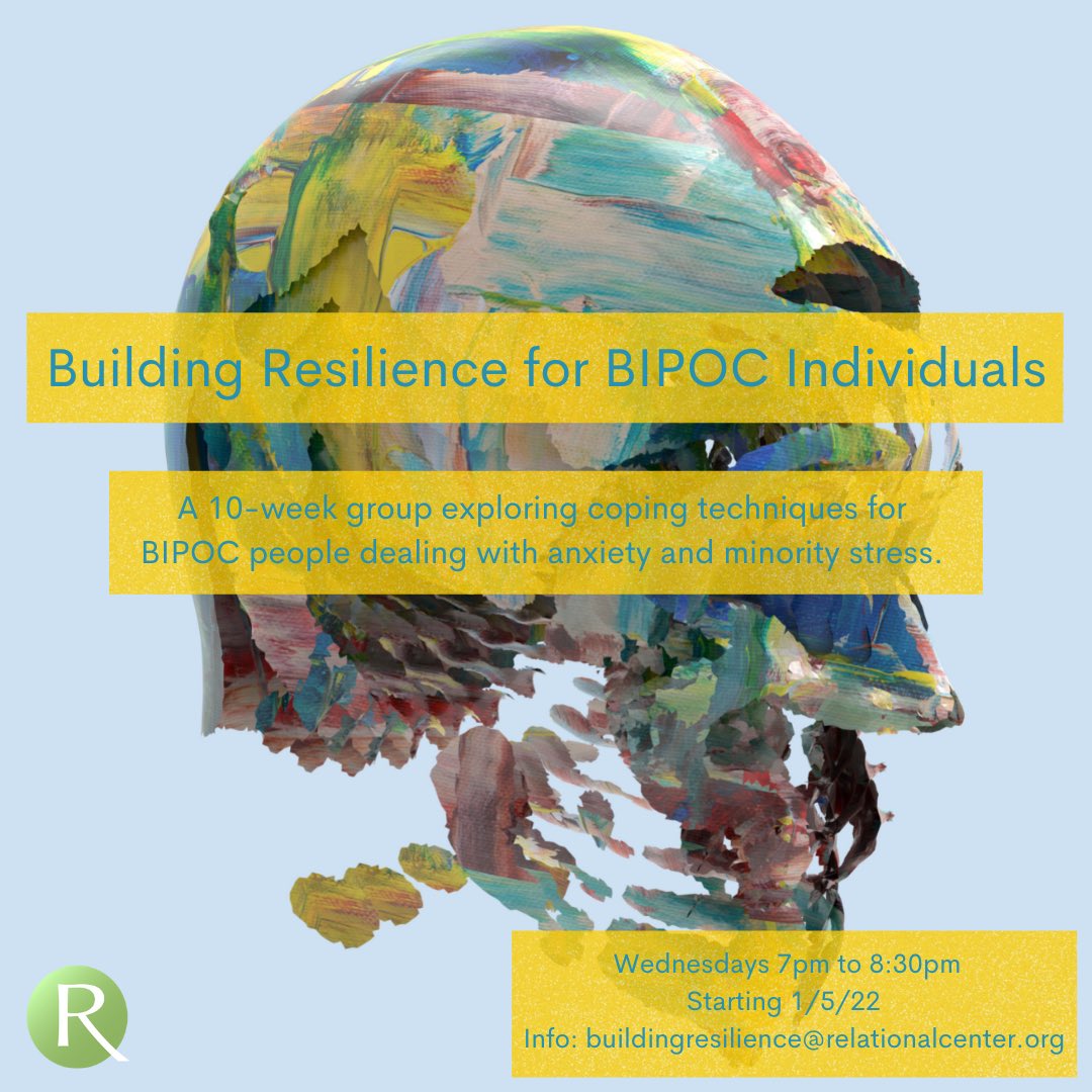 Building Resilience for BIPOC Individuals has started — Weds evenings 7-8:30 pm PT. This group will provide a supportive, inclusive, &amp; affirming environment for BIPOC folks to express their issues with anxiety from minority stress. 
Info: buildingresilience@relationalcenter.org