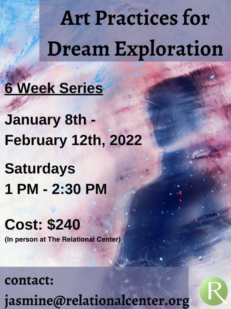Starts 1/8! 6-wk closed wksp will teach you to integrate expressive arts w/dream analysis. Process dreams’ messages &amp; leave w/techniques for individ. practices. Ages 18+. Supplies provided. Convo w/facilitator required: jasmine@relationalcenter.org All Covid protocols followed.