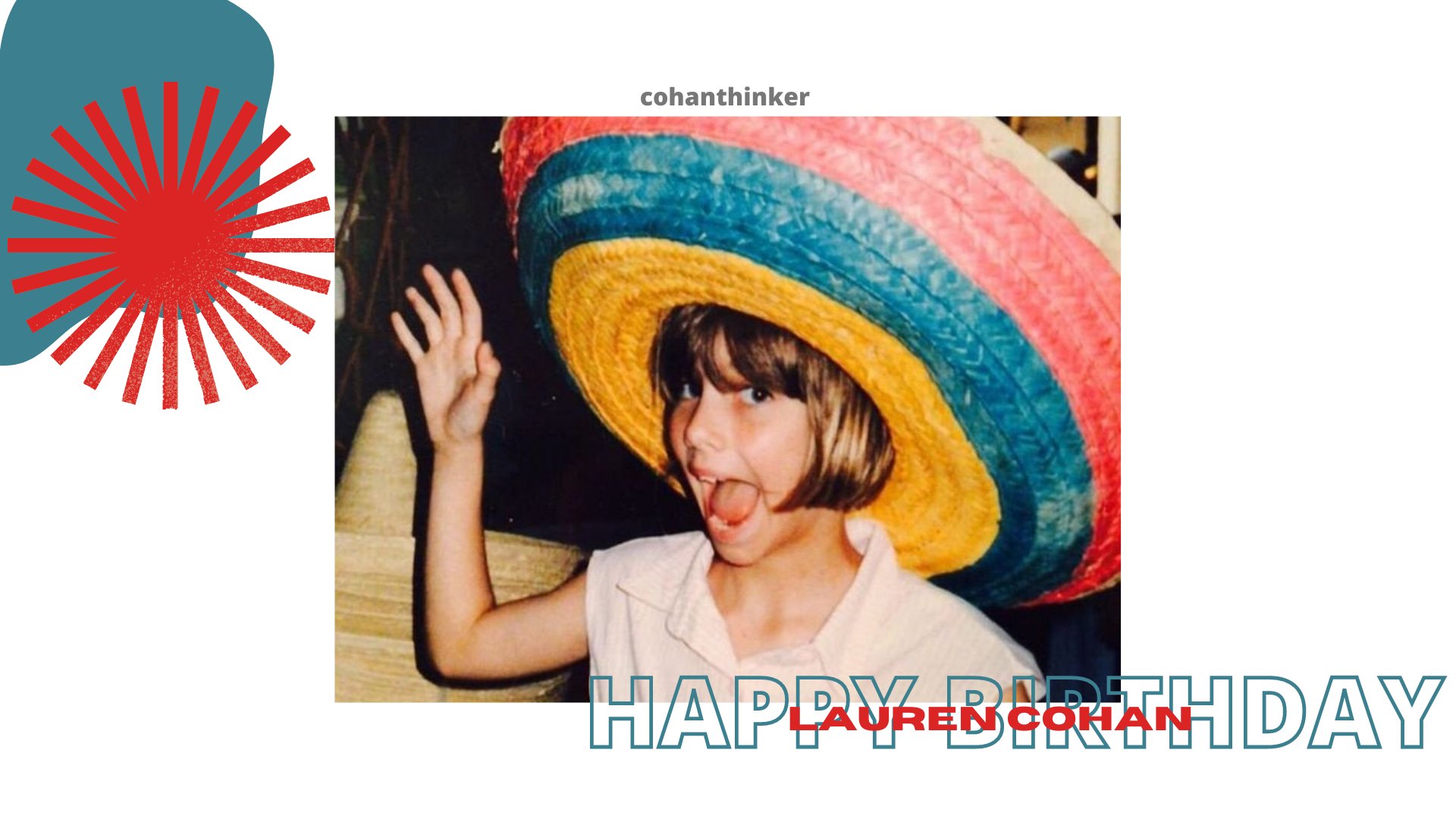 Today is HER day. HAPPY BIRTHDAY LAUREN COHAN. we love u so much! thank u for everything you did. 