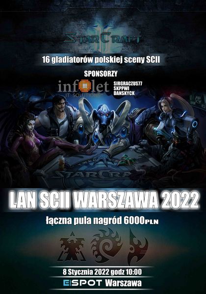 In just 1h we starting LAN SCII - ESPORT SPOT Warszawa!

Place: 
<a href="/ESPORT_SPOT_PL/">ESPORT SPOT</a>

16 players! 6,000 PLN in Prizes!
Casters: 
<a href="/IndyStarCraft/">Igor 'Indy' Kaczmarek</a> and <a href="/ZeddSC/">Michał Zedd Bogacz</a>
Stream: 
twitch.tv/indystarcraft
From Playoffs also on <a href="/CranKyDucklings/">CranKy Ducklings</a> twitch.tv/cranky_ducklin…
Bracket: liquipedia.net/starcraft2/LAN…