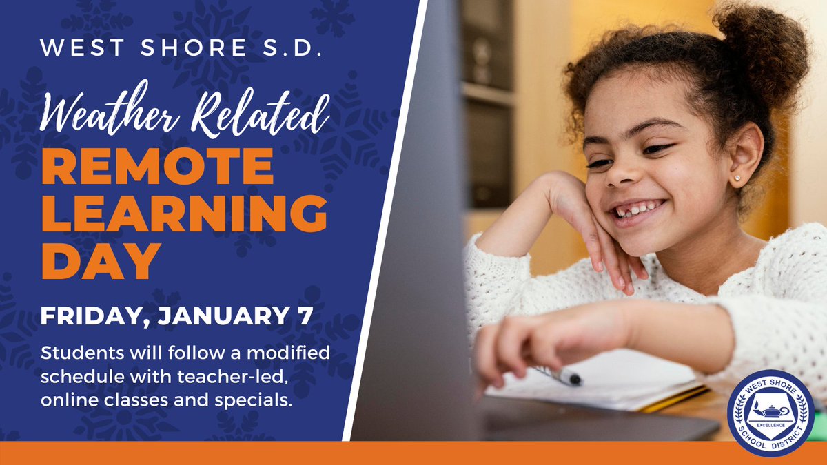 REMOTE LEARNING DAY: Due to the inclement weather and road conditions, today, January 7, 2022, will be a weather-related remote learning day. As a result, all West Shore students will be learning from home. Additional information can be found on the District website.