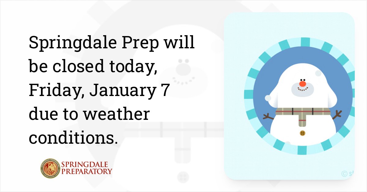 Due to weather conditions, Springdale Prep will be closed today, January 7.