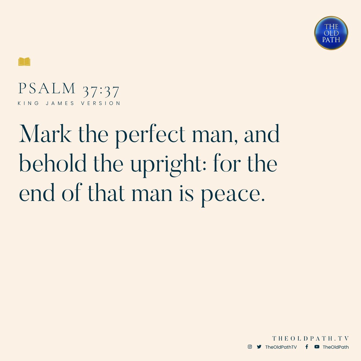 TheOldPathTV's tweet image. Mark the perfect man, and behold the upright: for the end of that man is peace.

(Ps. 37:37, KJV)

#WhatTheBibleSays
#LearnFromTheBible