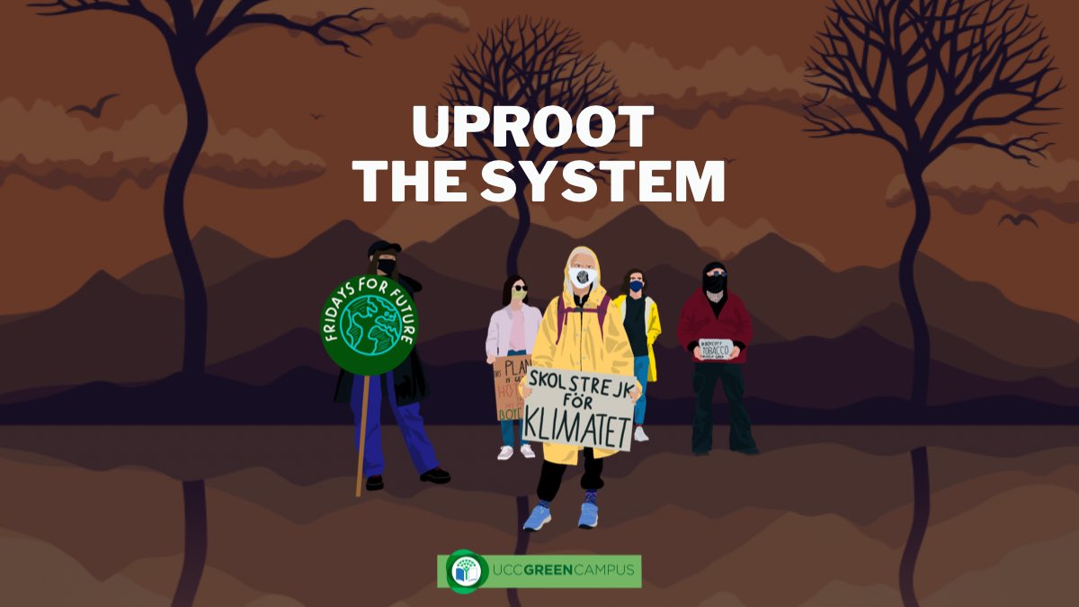 GreenCampusUCC's tweet photo. Happy Friday ✨ sending solidarity and support to everyone who is striking for climate today, those who have showed up in the past and those who will keep showing up until our government takes radical climate action ✊🏻 #UprootTheSystem https://t.co/MHs0A8My1h