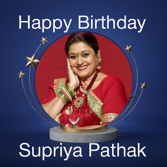 Happy Birthday Supriya Pathak   