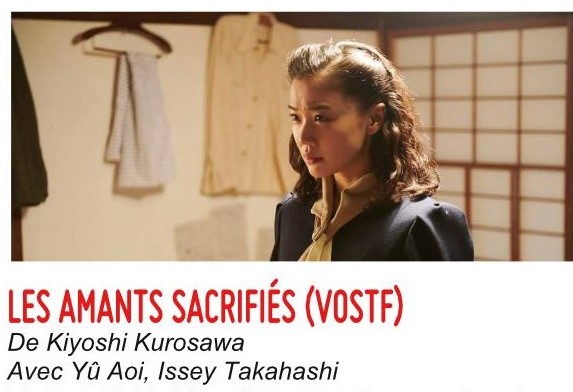 Une offre diversifiée de films ce week-end au Palace. Alors, pourquoi ne pas se laisser tenter par Kurosawa. « Les amants sacrifiés » est à la fois un film historique, un film romanesque, un film d’espionnage, et un film psychologique, au scénario bien conçu sur le Japon en 1941.