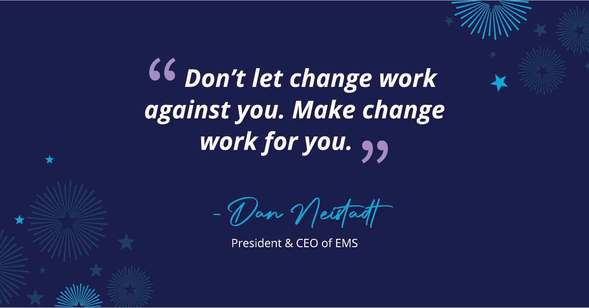A new year almost always comes with new changes. Here are a few words from our President &amp; CEO, Dan Neistadt, on change:

“If you look at change as positive, you will find a way to make the change work for you. Don’t let change work against you. Make change work for you.”