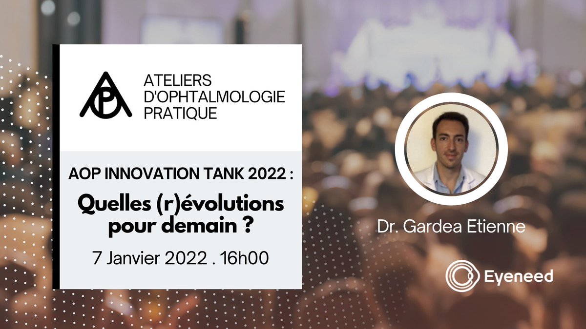 AOP INNOVATION TANK 2022 #AOP
Retrouvez le Dr.GARDEA Etienne fondateur d'#Eyeneed lors d'un atelier pratique ayant pour thème "Quelles (r)évolutions pour demain ?" aux côtés de 6 autres #ophtalmologistes présentant des solutions innovantes. 

Le 7 janvier 2022 - à partir de 16h00