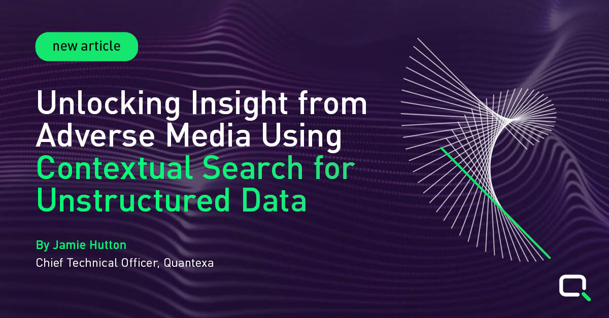 quantexa's tweet photo. In the latest article from Jamie Hutton (CTO, Quantexa) discover how #Quantexa's new module - Contextual Search for Unstructured Data - is helping organizations uncover the most relevant information from their unstructured data to derive real value. https://t.co/SlieJkkaGM https://t.co/cVlU9i32rB