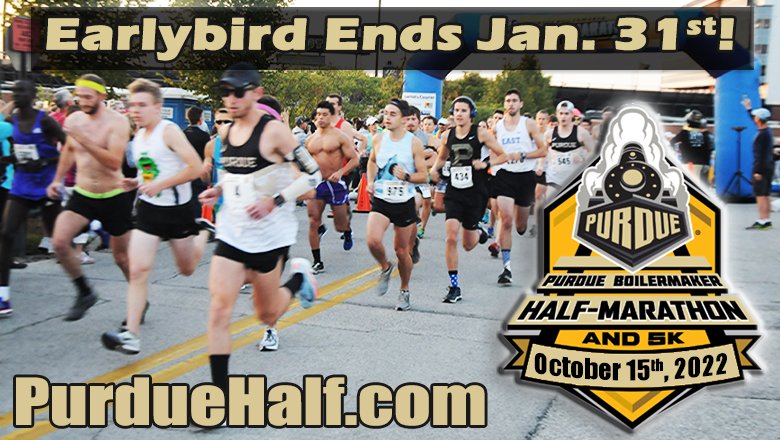 Earlybird is OPEN for the 2022 <a href="/PurdueHalf/">Purdue Half-Marathon</a> &amp; #5K! Signup by JAN. 31 at PurdueHalf.com for the Half ($50) or 5k ($25)! Purdue University students even get a discount! Raceday is October 15! #BoilerUP <a href="/LifeAtPurdue/">Purdue University</a>