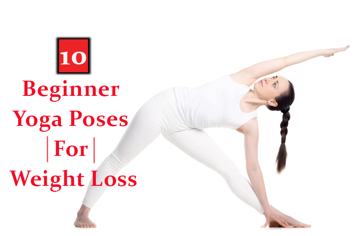 5 Beginner Yoga Poses & Exercises For Weight Loss
