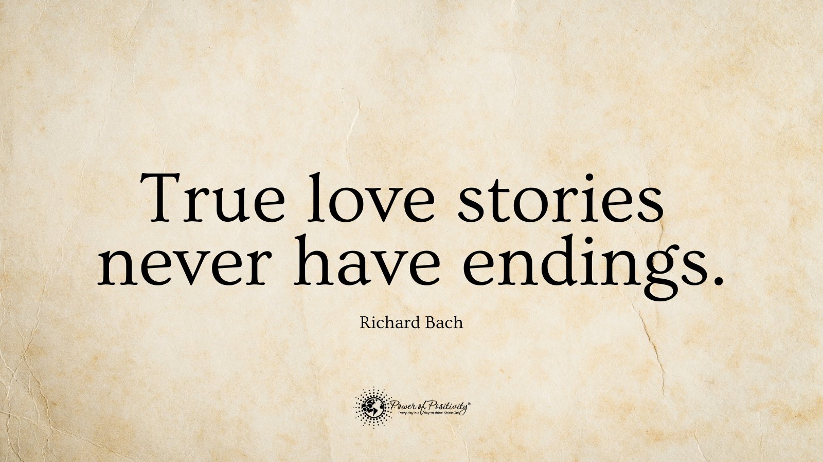 True Love Quotes - True love stories never have endings. 